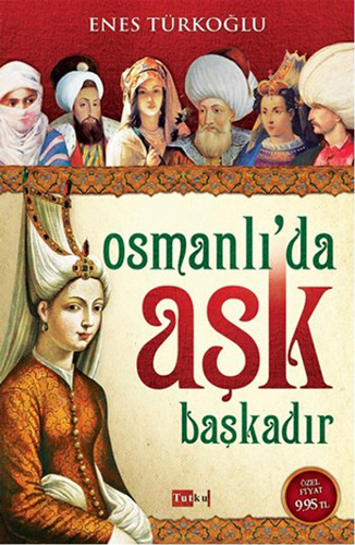 Osmanlı’da Aşk Başkadır