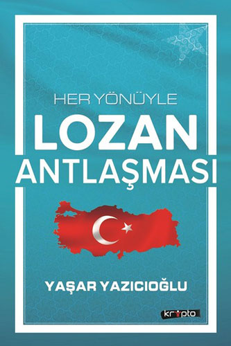 Her Yönüyle Lozan Antlaşması