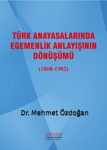 Türk Anayasalarında Egemenlik Anlayışının Dönüşümü (1808-1982)