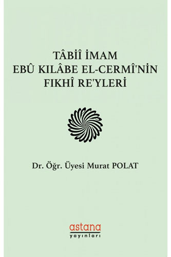 Tabii İmam Ebu Kılabe El-Cermi'nin Fıkhi Re'yleri