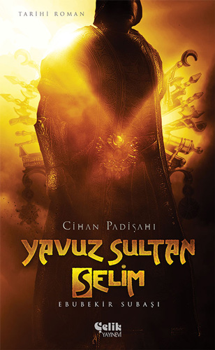 Cihan Padişahı Yavuz Sultan Selim Cihan Padişahı Yavuz Sultan Selim