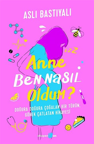 Anne Ben Nasıl Oldum? Anne Ben Nasıl Oldum?