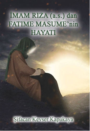 İmam Rıza (A.S.) dan Fatıma Masume'nin Hayatı