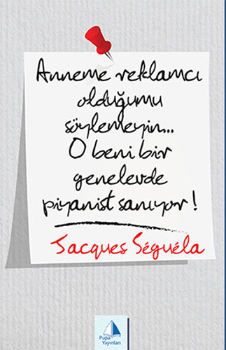 Anneme Reklamcı Olduğumu Söylemeyin...O Beni Bir Genelevde Piyanist Sanıyor! Anneme Reklamcı Olduğumu Söylemeyin...O Beni Bir Genelevde Piyanist Sanıyor!