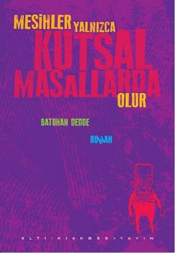 Mesihler Yalnızca Kutsal Masallarda Ol. Mesihler Yalnızca Kutsal Masallarda Ol.
