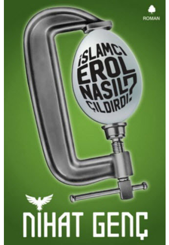İslamcı Erol Nasıl Çıldırdı? İslamcı Erol Nasıl Çıldırdı?