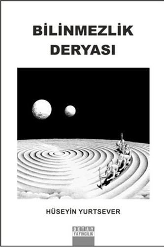 Bilinmezlik Deryası Bilinmezlik Deryası