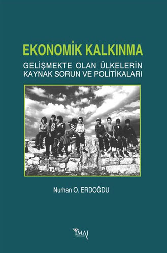 Ekonomik Kalkınma - Gelişmekte Olan Ülkelerin Kaynak Sorun ve Politikaları