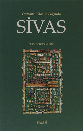 Osmanlı Klasik Çağında Sivas