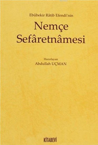 Ebubekir Ratib Efendi’nin Nemçe Sefaretnamesi