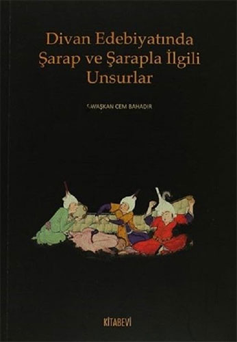 Divan Edebiyatında Şarap Ve Şarapla İlgili Unsurlar Divan Edebiyatında Şarap Ve Şarapla İlgili Unsurlar
