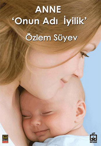 Anne ’Onun Adı İyilik’ Anne ’Onun Adı İyilik’