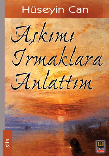 Aşkımı Irmaklara Anlattım Aşkımı Irmaklara Anlattım