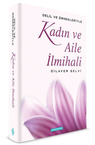 Delil ve Örnekleriyle Kadın ve Aile İlmihali (Ciltli)