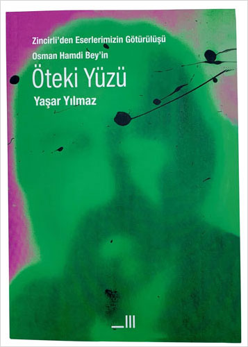 Zincirli'den Eserlerimizin Götürülüşü Osman Hamdi Bey'in Öteki Yüzü 
