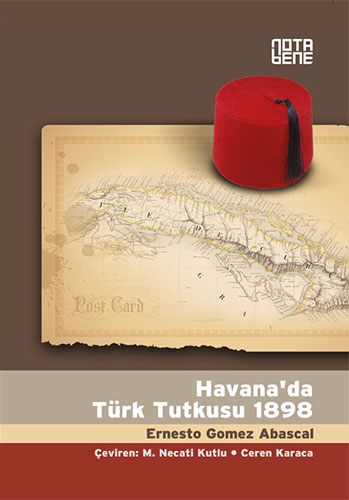 Havana’Da Türk Tutkusu 1898 Havana’Da Türk Tutkusu 1898