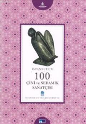 İstanbul'un 100 Çini ve Seramik Sanatçısı