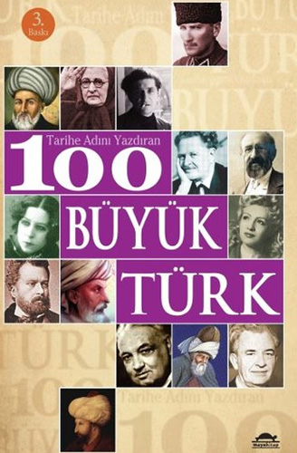 Tarihe Adını Yazdıran 100 Büyük Türk Tarihe Adını Yazdıran 100 Büyük Türk