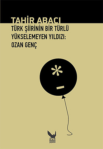 Türk Şiirinin Bir Türlü Yükselemeyen Yıldızı: Ozan Genç Türk Şiirinin Bir Türlü Yükselemeyen Yıldızı: Ozan Genç
