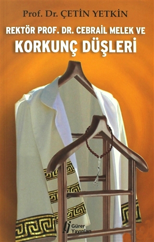 Rektör Prof. Dr. Cebrail Melek ve Korkunç Düşleri