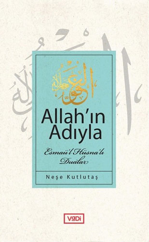 Allah’ın Adıyla-Esmaü'l Hüsna'lı Dualar