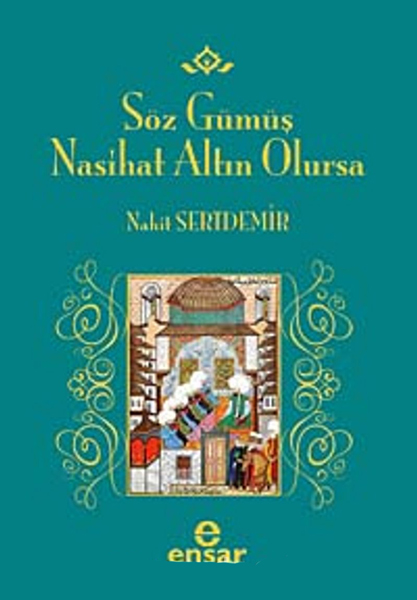 Söz Gümüş Nasihat Altın Olsun