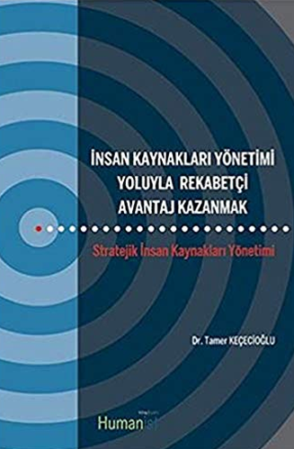 İnsan Kaynakları Yönetimi Yoluyla Rekabetçi Avantaj Kazanmak