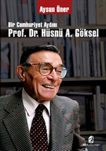Bir Cumhuriyet Aydını Prof. Dr. Hüsnü A. Göksel