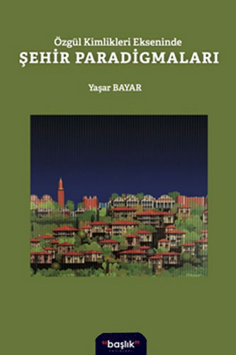 Özgür Kimlikleri Ekseninde Şehir Paradigmaları