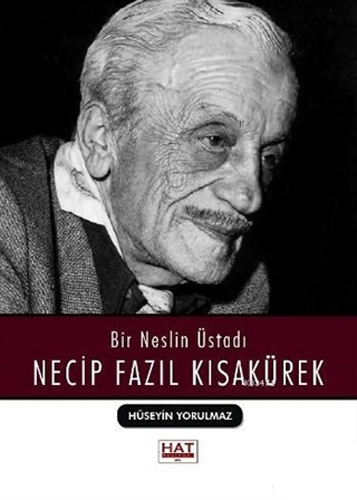 Bir Neslin Üstadı Necip Fazıl Kısakürek Bir Neslin Üstadı Necip Fazıl Kısakürek