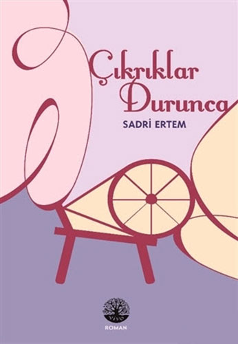 Çıkrıklar Durunca Çıkrıklar Durunca