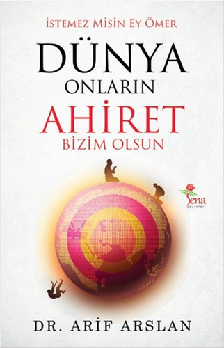 İstemez Misin Ey Ömer Dünya Onların Ahiret Bizim Olsun