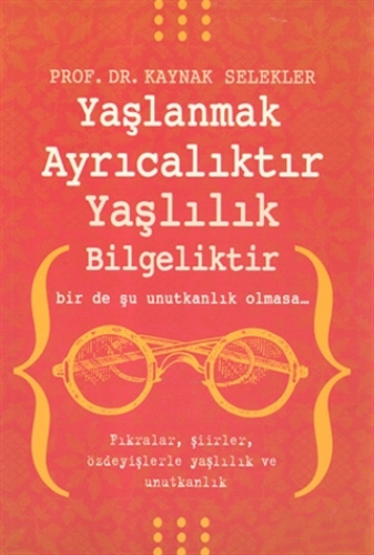 Yaşlanmak Ayrıcalıktır Yaşlılık Bilgeliktir