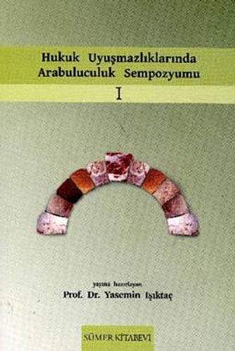 Hukuk Uyuşmazlıklarında Arabuluculuk Sempozyumu – 1