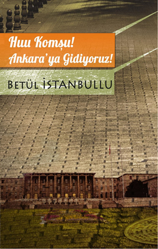 Huu Komşu! Ankara’Ya Gidiyoruz! Huu Komşu! Ankara’Ya Gidiyoruz!