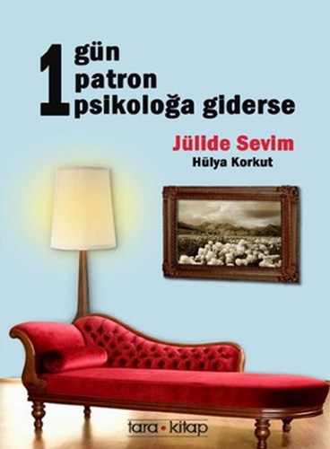 1 Gün 1 Patron 1 Psikoloğa Giderse 1 Gün 1 Patron 1 Psikoloğa Giderse