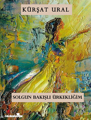 Solgun Bakışlı Ürkekliğim
