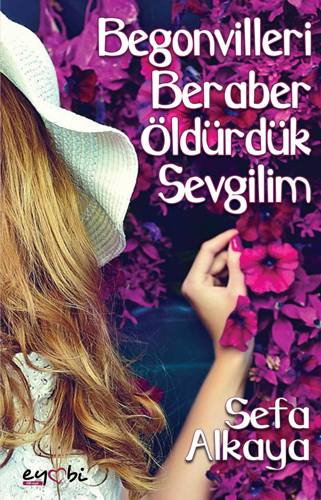 Begonvilleri Beraber Öldürdük Sevgilim Begonvilleri Beraber Öldürdük Sevgilim