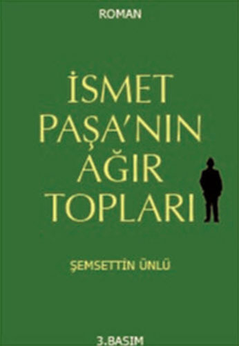 İsmet Paşa'Nın Ağır Topları İsmet Paşa'Nın Ağır Topları