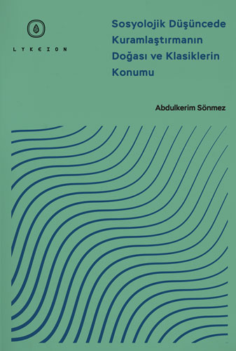 Sosyolojik Düşüncede Kuramlaştırmanın Doğası ve Klasiklerin Konumu