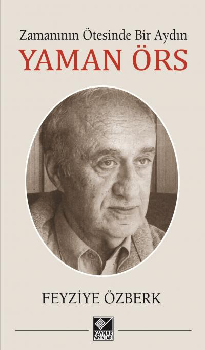 Zamanının Ötesinde Bir Aydın - Yaman Örs