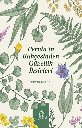 Pervin’in Bahçesinden Güzellik İksirleri