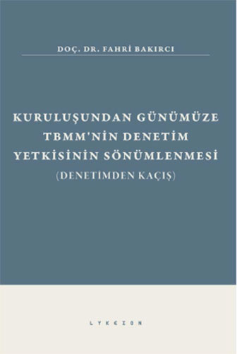 Kuruluşundan Günümüze TBMM’nin Denetim Yetkisinin Sönümlenmesi