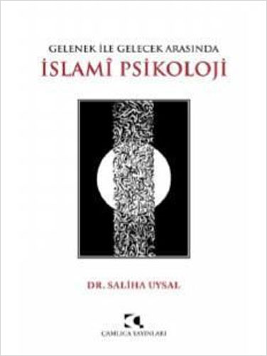 Gelenek ile Gelecek Arasında İslami Psikoloji
