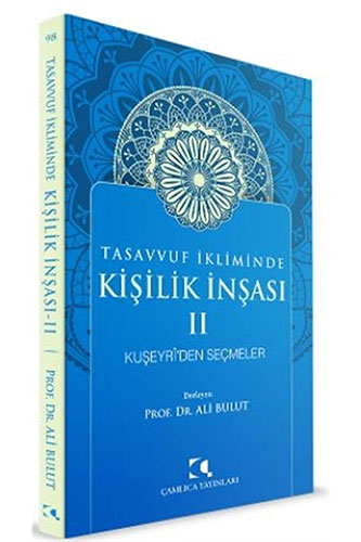 Tasavvuf İkliminde Kişilik İnşası 2 - Kuşeyri'den Seçmeler