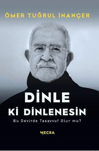 Dinle ki Dinlenesin - Bu Devirde Tasavvuf Olur mu? 