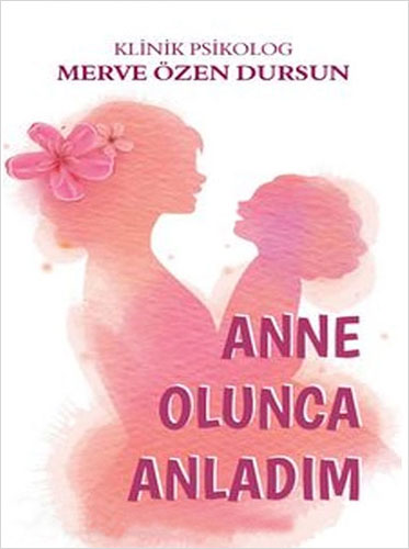 Anne Olunca Anladım