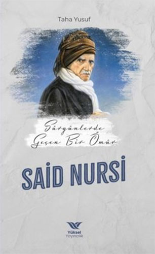 Sürgünde Geçen Bir Ömür : Said Nursi