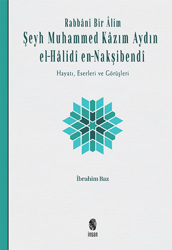 Rabbani Bir Alim: Şeyh Muhammed Kazım Aydın el-Halidi en-Nakşibendi