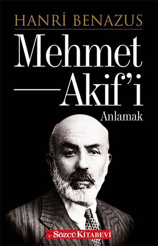 Mehmet Akif’İ Anlamak Mehmet Akif’İ Anlamak